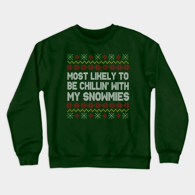 Most Likely To Be Chillin' With My Snowmies Crewneck Sweatshirt by E